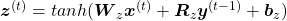 \boldsymbol{z}^{(t)}=tanh(\boldsymbol{W}_z \boldsymbol{x}^{(t)} + \boldsymbol{R}_z \boldsymbol{y}^{(t-1)} + \boldsymbol{b}_z)