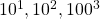 10^1, 10^2, 100^3