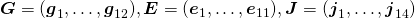 \boldsymbol{G}=(\boldsymbol{g}_1,\dots ,\boldsymbol{g}_{12}), \boldsymbol{E}=(\boldsymbol{e}_1,\dots ,\boldsymbol{e}_{11}), \boldsymbol{J}=(\boldsymbol{j}_1,\dots ,\boldsymbol{j}_{14})