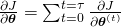 \frac{\partial J}{\partial \boldsymbol{\theta}}=\sum_{t=0}^{t=\tau}{\frac{\partial J}{\partial \boldsymbol{\theta}^{(t)}}}